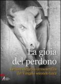 La gioia del perdono. Lettura esegetico-ermeneutica del Vangelo secondo Luca