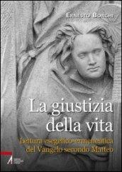 La giustizia della vita. Lettura esegetico-ermeneutica del Vangelo secondo Matteo