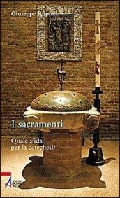 I sacramenti. Quale sfida per la catechesi?