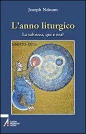 L'anno liturgico. La salvezza, qui e ora?