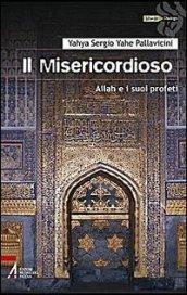 Il Misericordioso. Allah e i suoi profeti