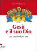 Gesù e il suo Dio. Una catechesi per tutti