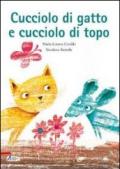 Cucciolo di gatto e cucciolo di topo. Ediz. illustrata