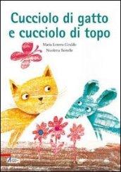 Cucciolo di gatto e cucciolo di topo. Ediz. illustrata