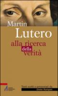 Martin Lutero. Alla ricerca della verità