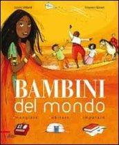 Bambini del mondo. Mangiare, abitare, imparare