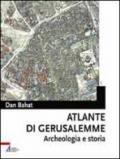 Atlante di Gerusalemme. Archeologia e storia