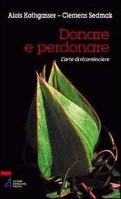 Donare e perdonare. L'arte di ricominciare