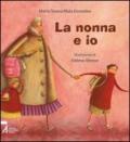 La nonna e io. Ediz. illustrata