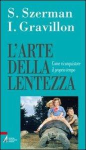 L'arte della lentezza. Come riconquistare il proprio tempo