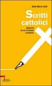 Scritti cattolici. Appunti di un cronista cristiano