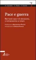 Pace e guerra. Nei testi sacri di ebraismo, cristianesimo e islam