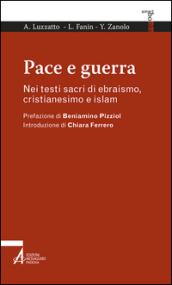 Pace e guerra. Nei testi sacri di ebraismo, cristianesimo e islam