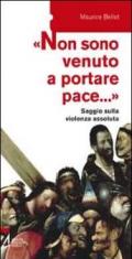 «Non sono venuto a portare pace...». Saggio sulla violenza assoluta