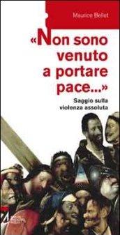 «Non sono venuto a portare pace...». Saggio sulla violenza assoluta