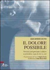 Il dolore possibile. Percorsi per pensare il dolore e prendersi cura di chi lo vive