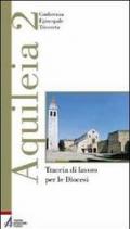 Aquileia 2. Traccia di lavoro per le diocesi