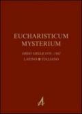 Eucharisticum Mysterium. Celebrare l'Eucaristia nella forma ordinaria e straordinaria secondo il Rito romano. Testo latino e italiano