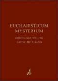 Eucharisticum Mysterium. Celebrare l'Eucaristia nella forma ordinaria e straordinaria secondo il Rito romano. Testo latino e italiano