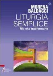 Liturgia semplice. Riti che trasformano