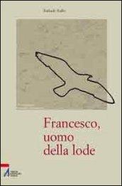 Francesco, uomo della lode