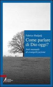 Come parlare di Dio oggi? Anti-manuale di evangelizzazione