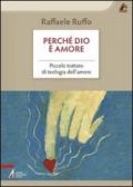 Perché Dio è amore. Piccolo trattato di teologia dell'amore