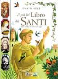 Il più bel libro dei santi. Dai tempi di Gesù ad oggi