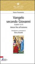 Vangelo secondo Giovanni. Capitoli 12-21. Amore fino all'estremo