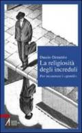 La religiosità degli increduli. Per incontrare i «gentili»