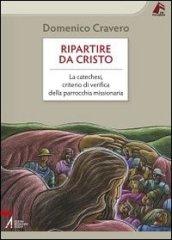 Ripartire da Cristo. La catechesi, criterio di verifica della parrocchia missionaria