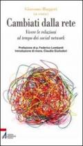 Cambiati dalla rete. Vivere le relazioni al tempo dei social network