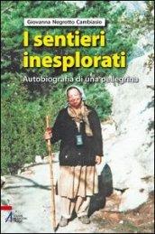 I sentieri inesplorati. Autobiografia di una pellegrina dietro l'Invisibile.