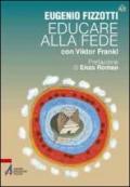 Educare alla fede con Viktor Frankl