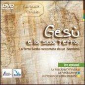 Gesù e la sua terra. La Terra Santa raccontata da un bambino. DVD