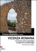 Vicenza romana. Un itinerario storico-archeologico tra paganesimo e pellegrinaggio