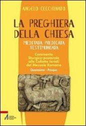 La preghiera della Chiesa. Meditata, predicata, testimoniata. Commento liturgico-pastorale alle collette feriali del messale romano. 1.