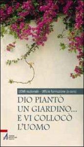 Dio piantò un giardino... e vi collocò l'uomo