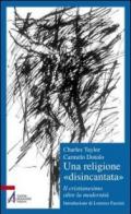 Una religione «disincantata». Il cristianesimo oltre la modernità