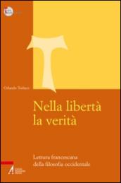 Nella libertà la verità. Lettura francescana della filosofia occidentale