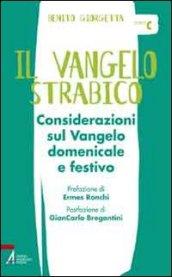 Il Vangelo strabico. Considerazioni sul vangelo domenicale e festivo. Anno C