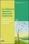 La relazione educativa nella post-modernità. Itinerari tra scienze, culture e sapienza