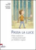 Passa la luce. Prima confessione e liturgia penitenziale per bambini e ragazzi