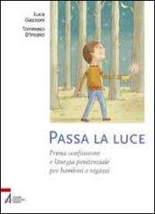 Passa la luce. Prima confessione e liturgia penitenziale per bambini e ragazzi