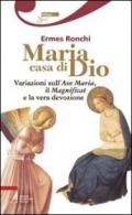 Maria casa di Dio. Variazioni sull'Ave Maria, il Magnificat e la vera devozione