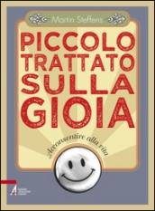 Piccolo trattato sulla gioia. Acconsentire alla vita