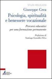 Psicologia, spiritualità e benessere vocazionale. Percorsi educativi per una formazione permanente