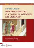 Preghiera: dialogo che forma la coscienza del cristiano. Una riflessione alla luce del rinnovamento conciliare