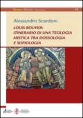 Louis Bouyer: itinerario di una teologia mistica tra dossologia e sofiologia