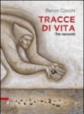 Tracce di vita. Tre racconti